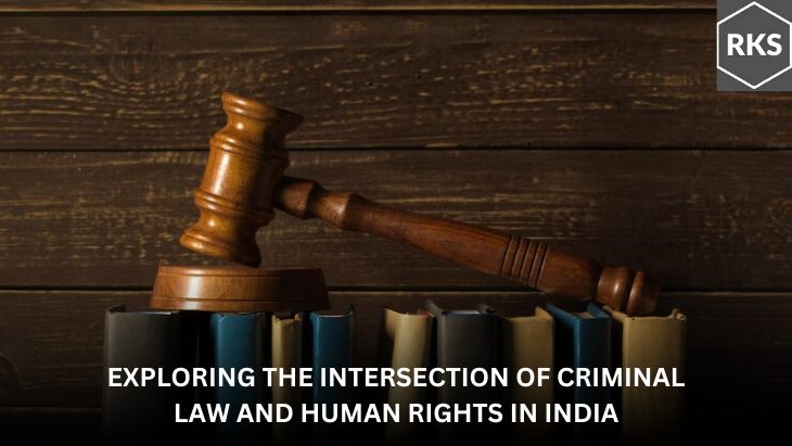 Exploring the Intersection of Criminal Law and Human Rights in India