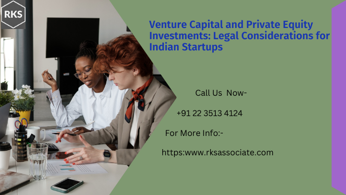 Venture Capital and Private Equity Investments: Legal Considerations for Indian Startups